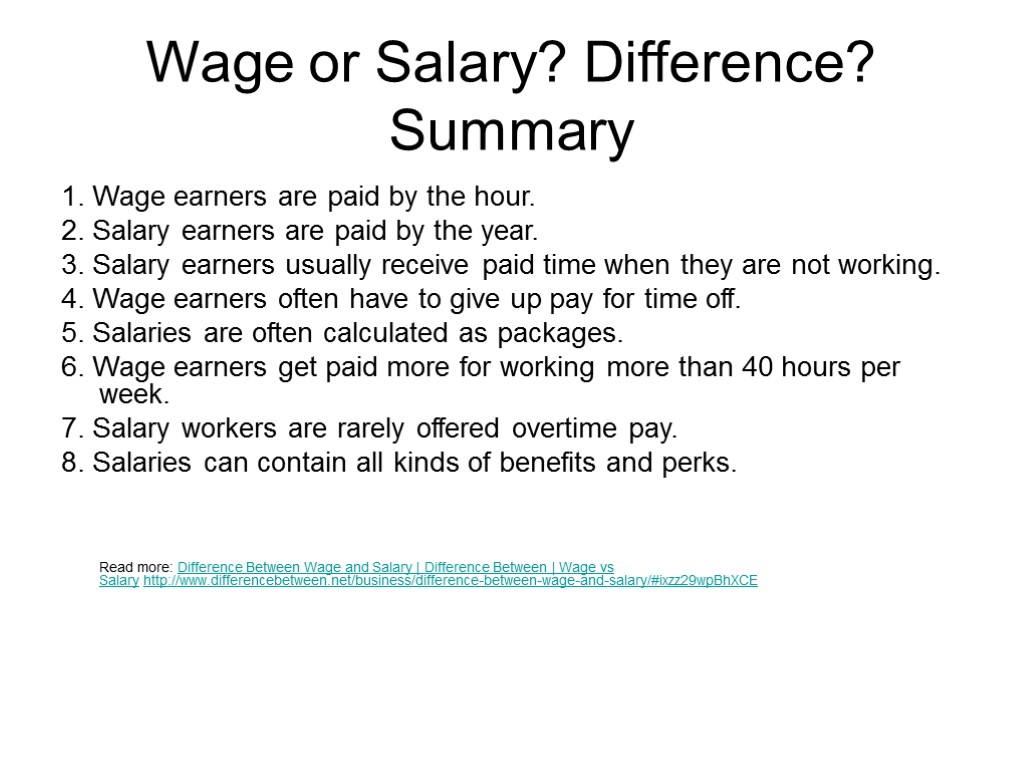 Wage or Salary? Difference? Summary 1. Wage earners are paid by the hour. 2.